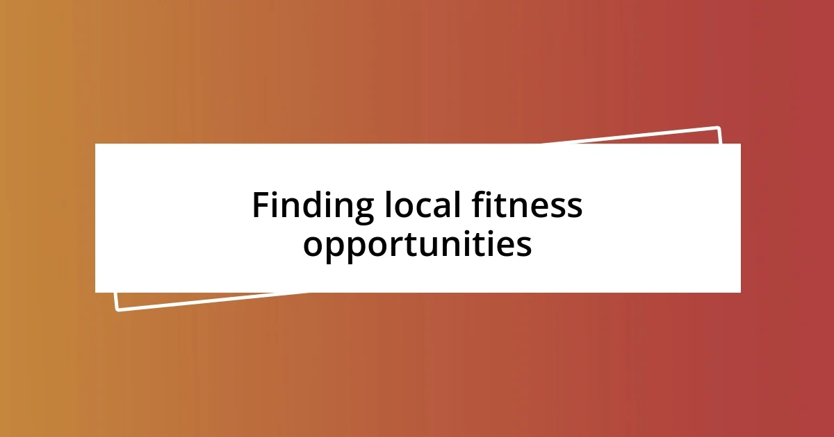 Finding local fitness opportunities