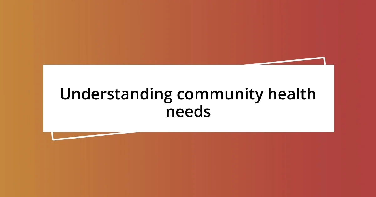 Understanding community health needs