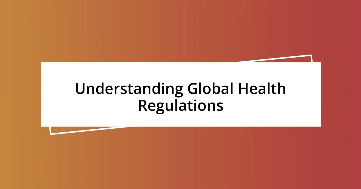 Understanding Global Health Regulations