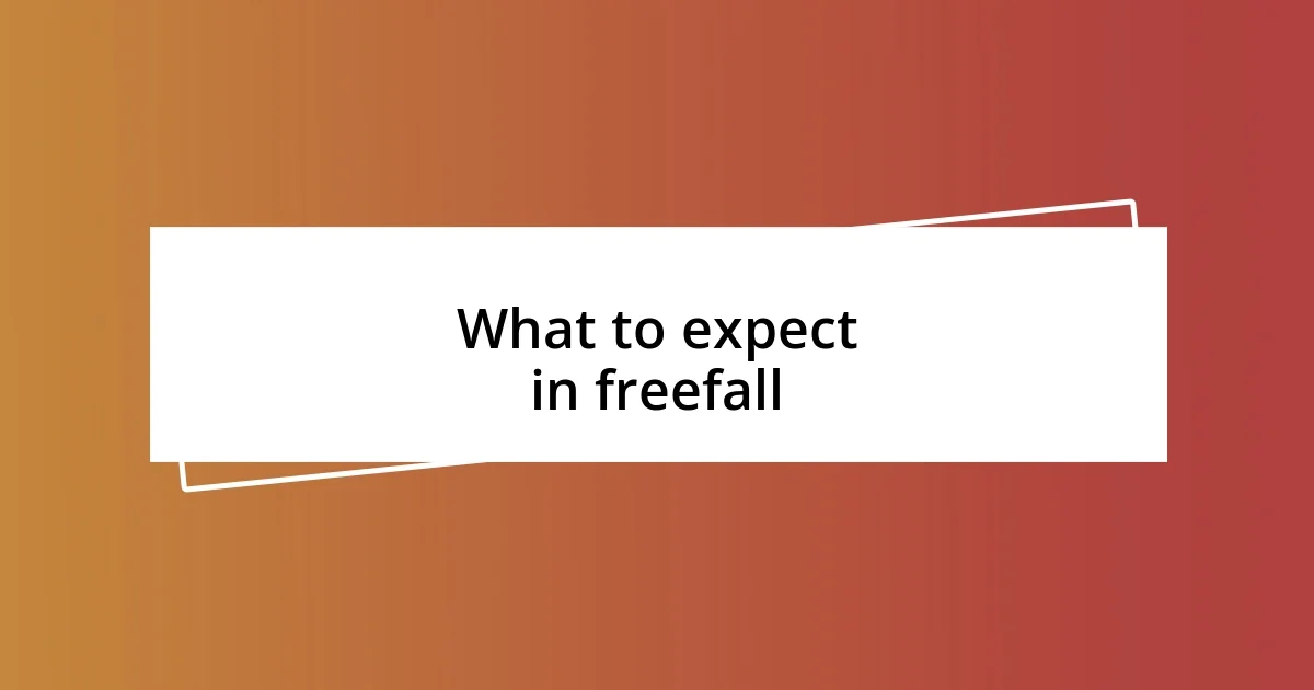 What to expect in freefall