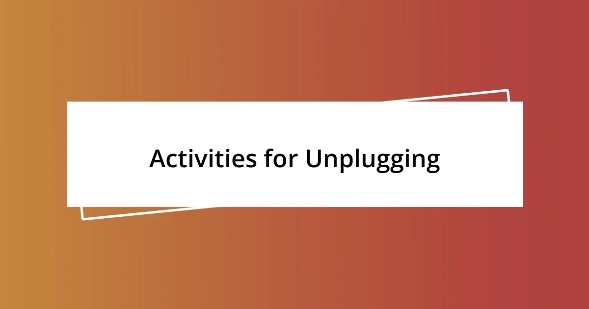 Activities for Unplugging