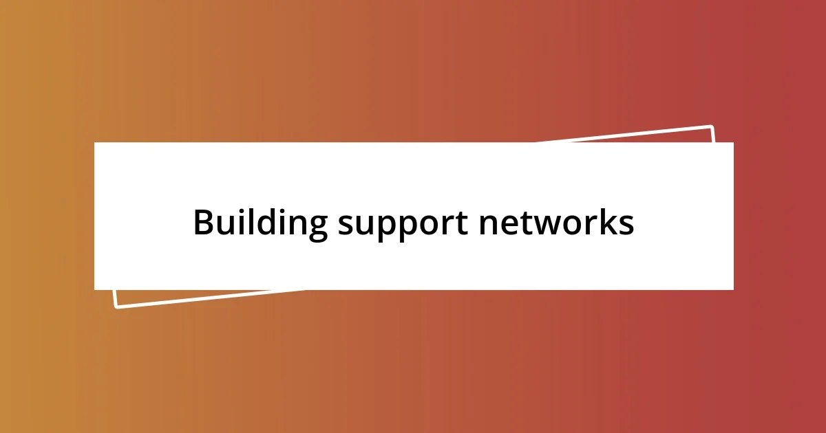 Building support networks