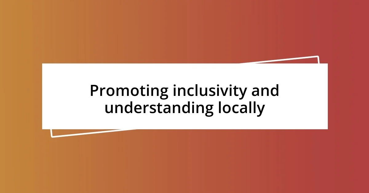 Promoting inclusivity and understanding locally