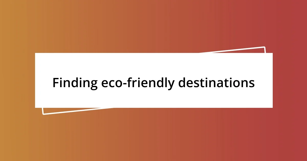 Finding eco-friendly destinations