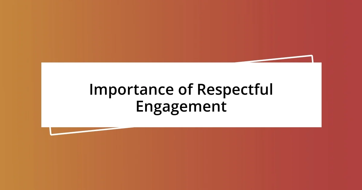 Importance of Respectful Engagement