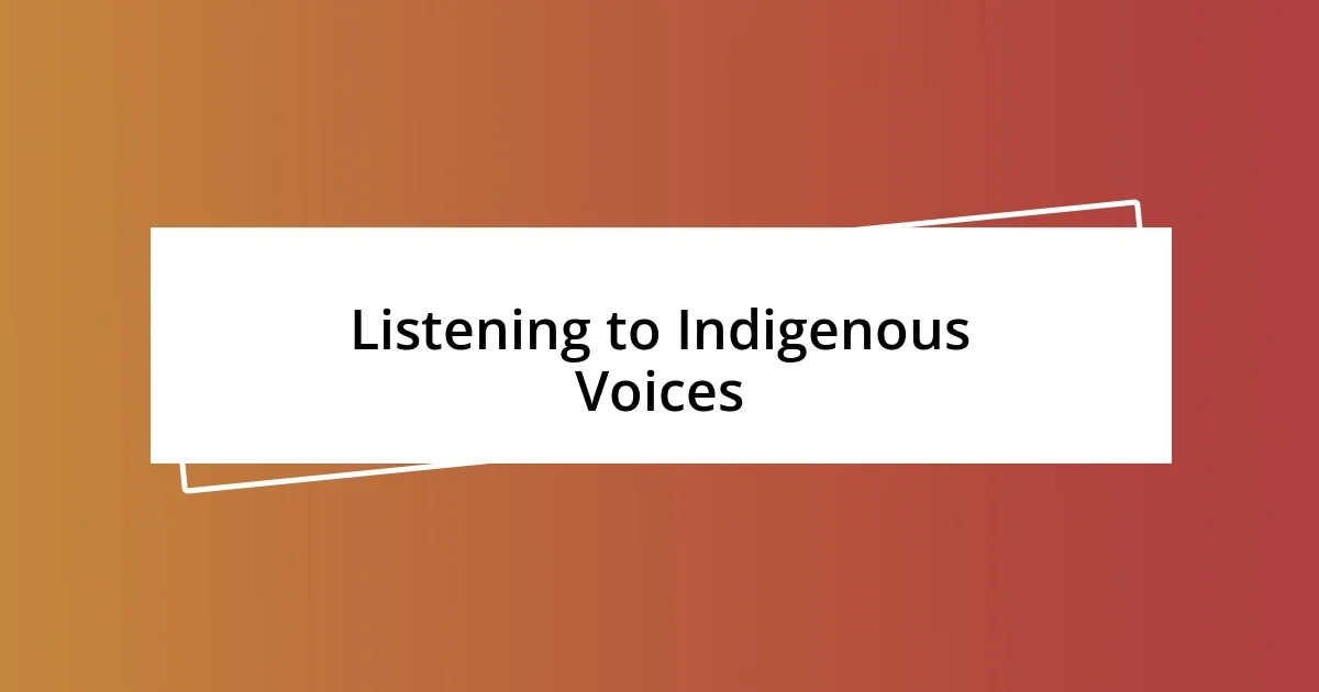 Listening to Indigenous Voices