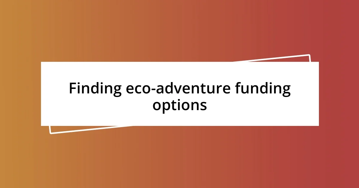 Finding eco-adventure funding options