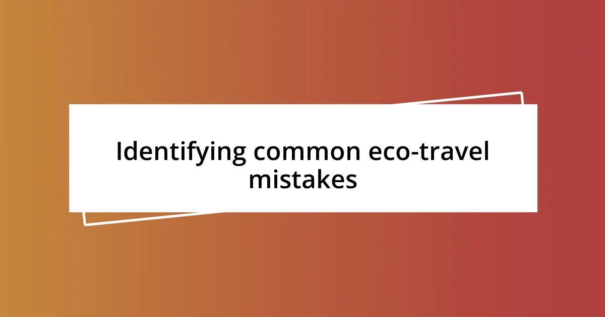 Identifying common eco-travel mistakes