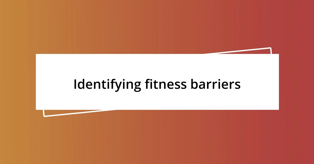 Identifying fitness barriers