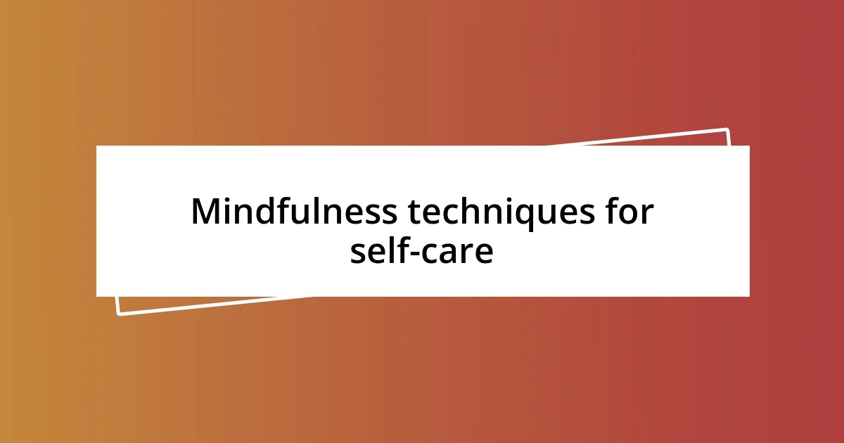 Mindfulness techniques for self-care