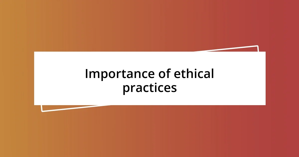 Importance of ethical practices