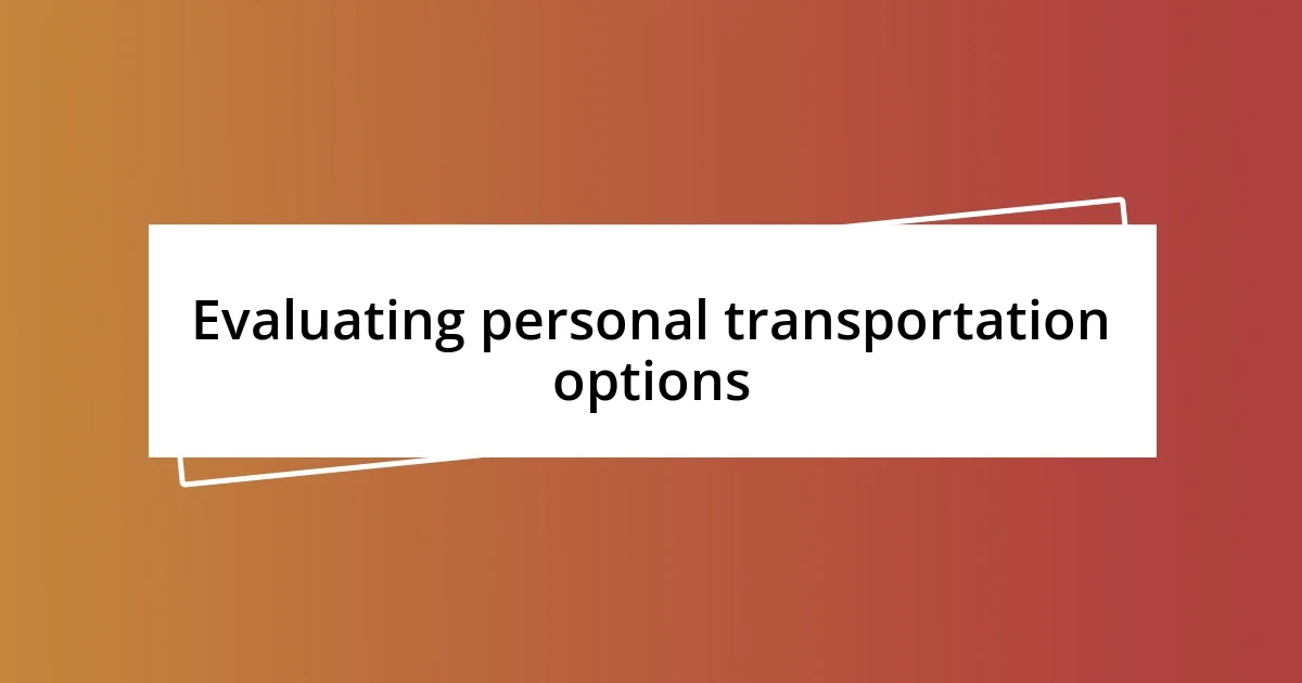 Evaluating personal transportation options