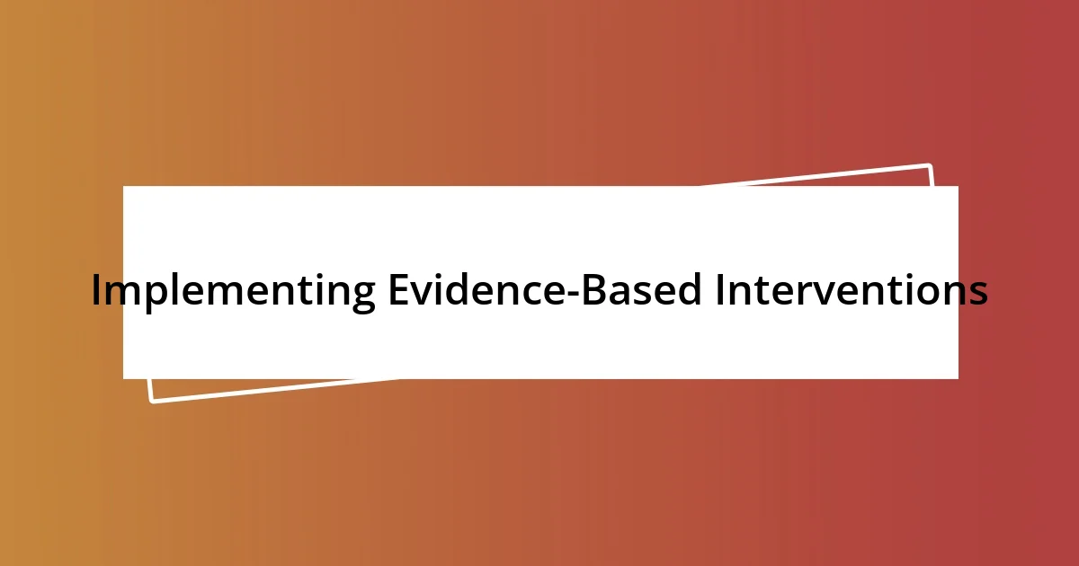 Implementing Evidence-Based Interventions