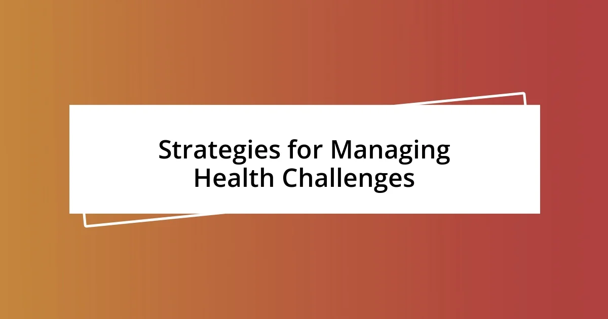 Strategies for Managing Health Challenges