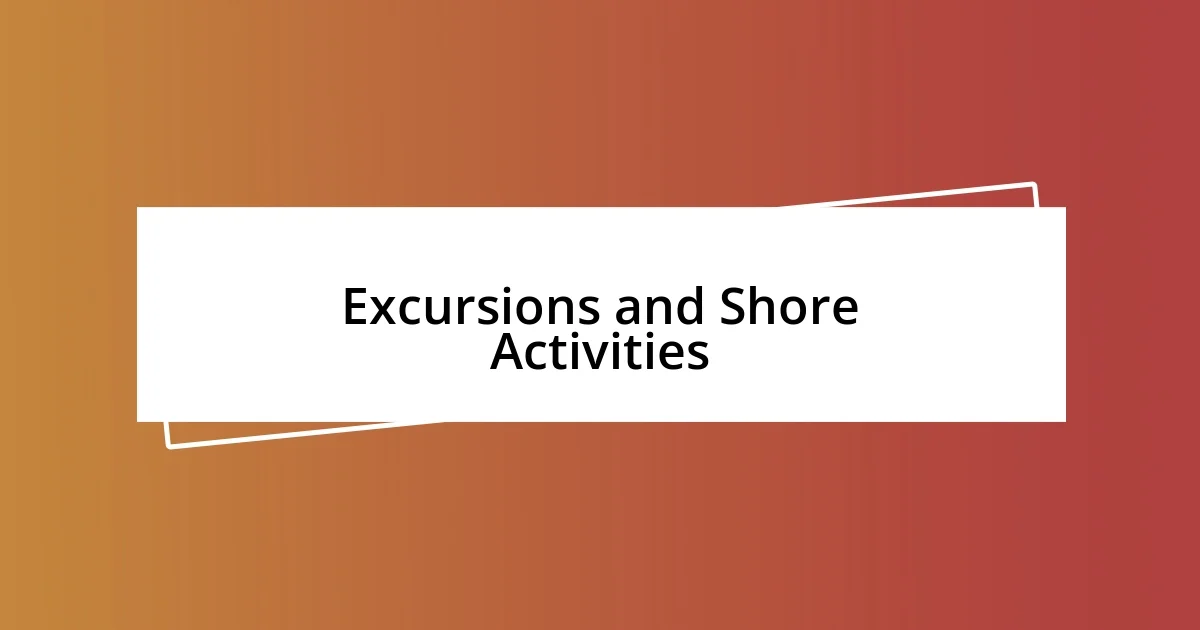 Excursions and Shore Activities