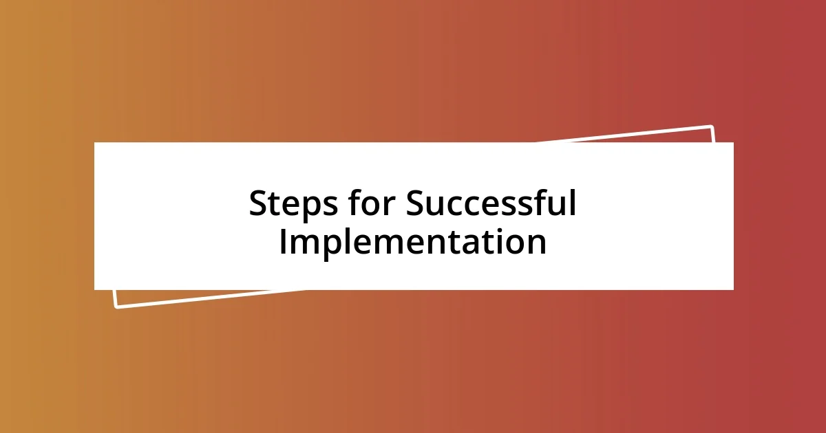 Steps for Successful Implementation