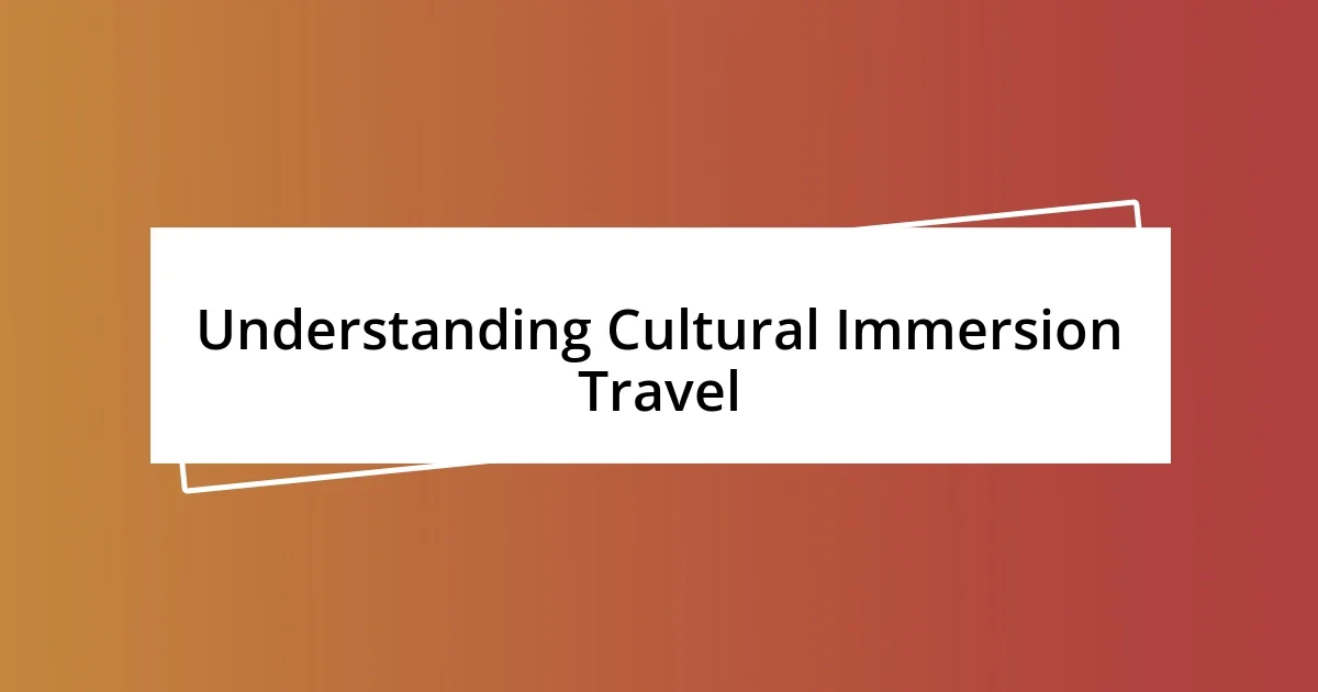 Understanding Cultural Immersion Travel