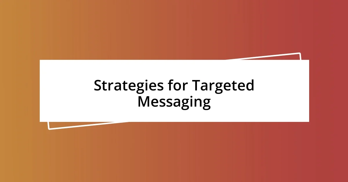 Strategies for Targeted Messaging