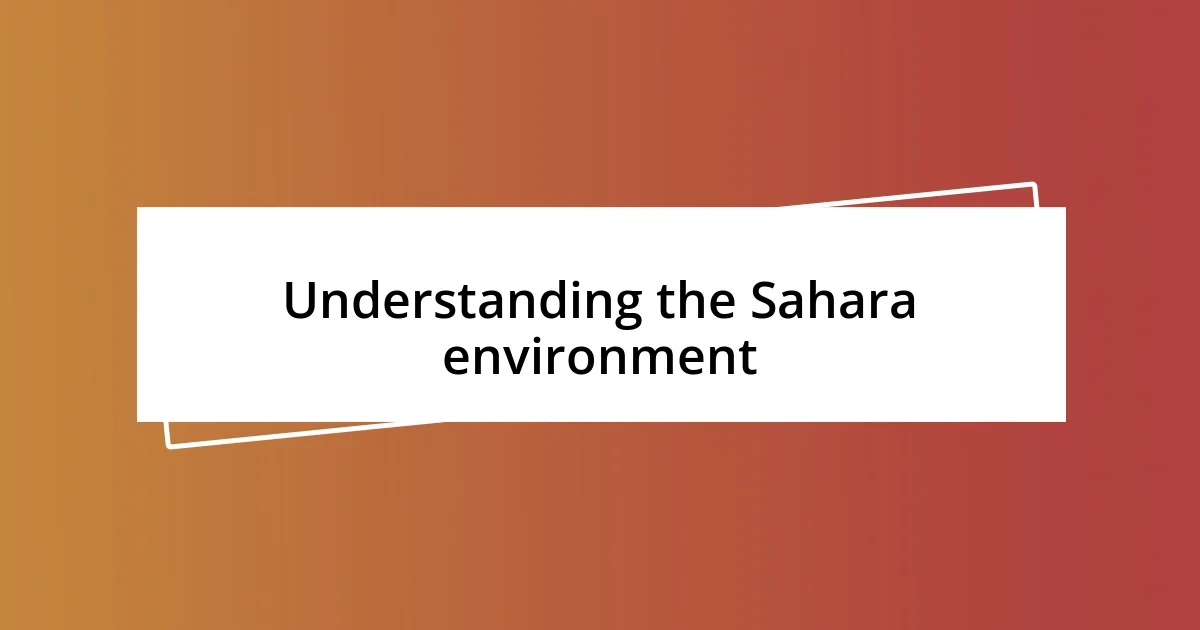 Understanding the Sahara environment