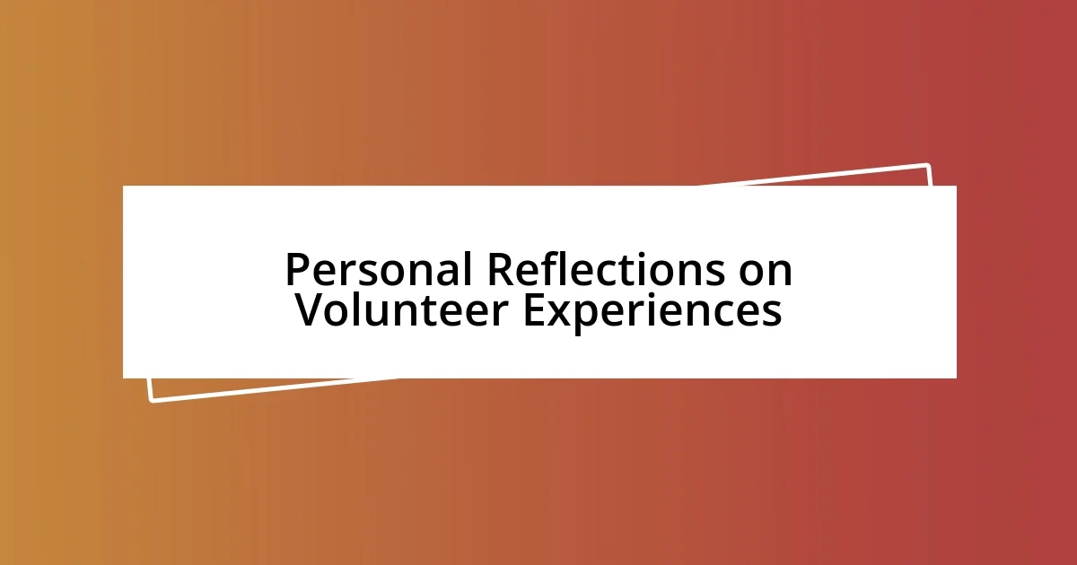 Personal Reflections on Volunteer Experiences