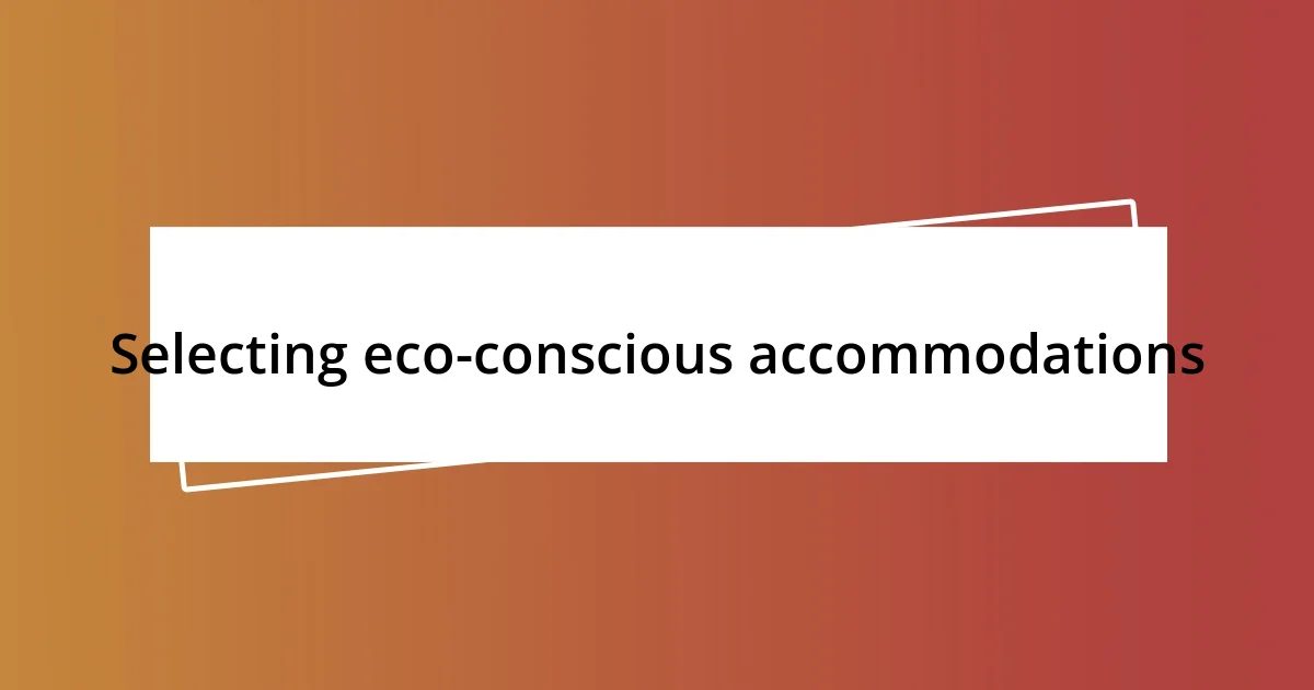 Selecting eco-conscious accommodations