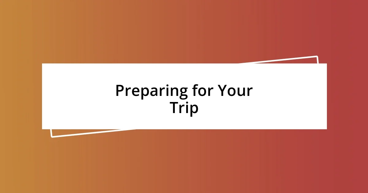 Preparing for Your Trip