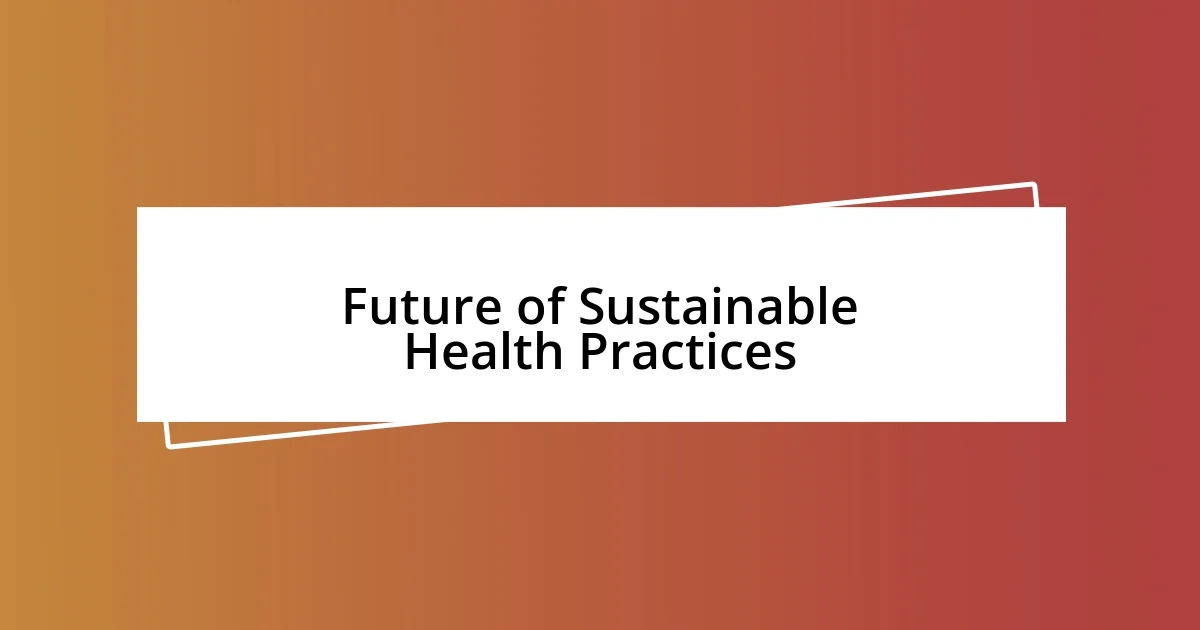 Future of Sustainable Health Practices