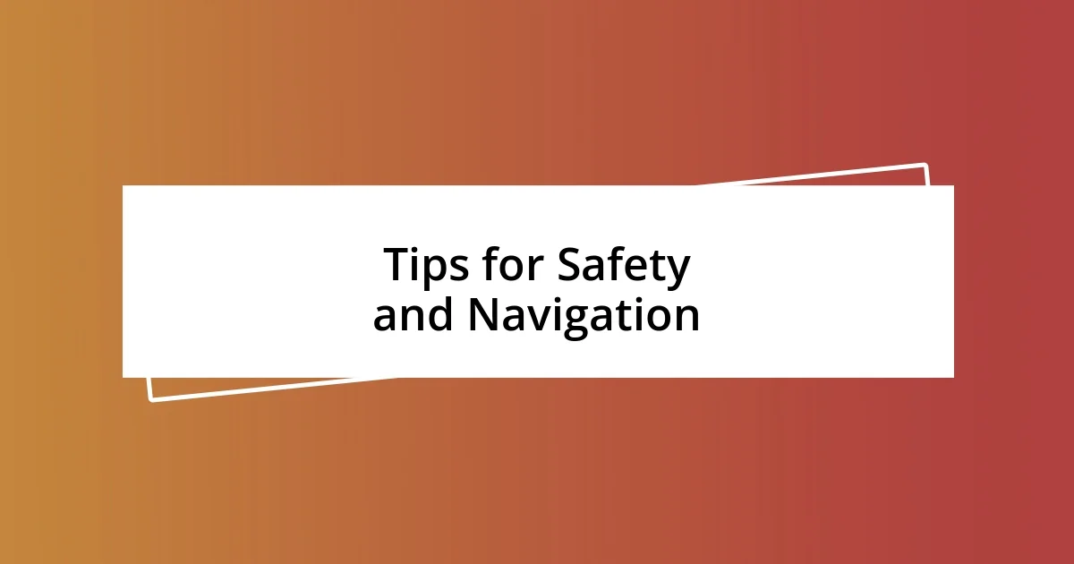 Tips for Safety and Navigation