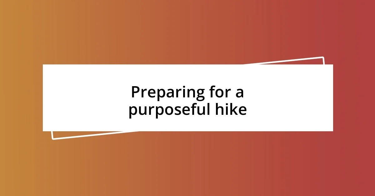 Preparing for a purposeful hike