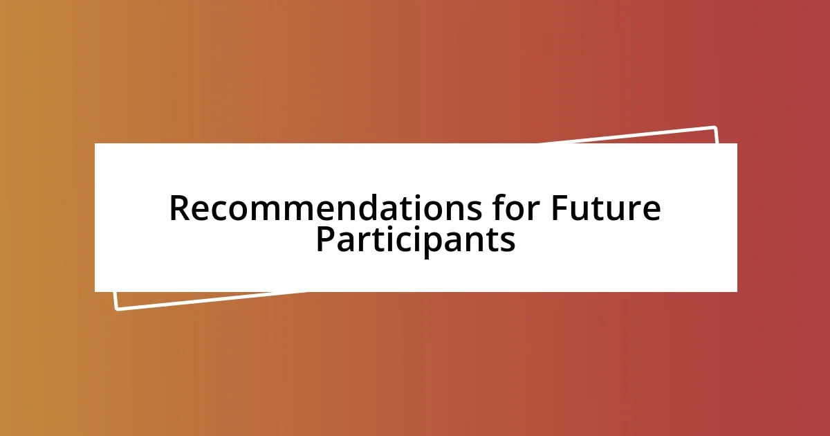 Recommendations for Future Participants