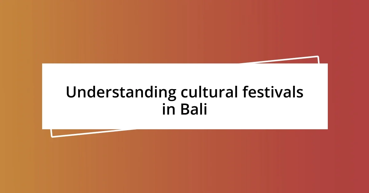 Understanding cultural festivals in Bali