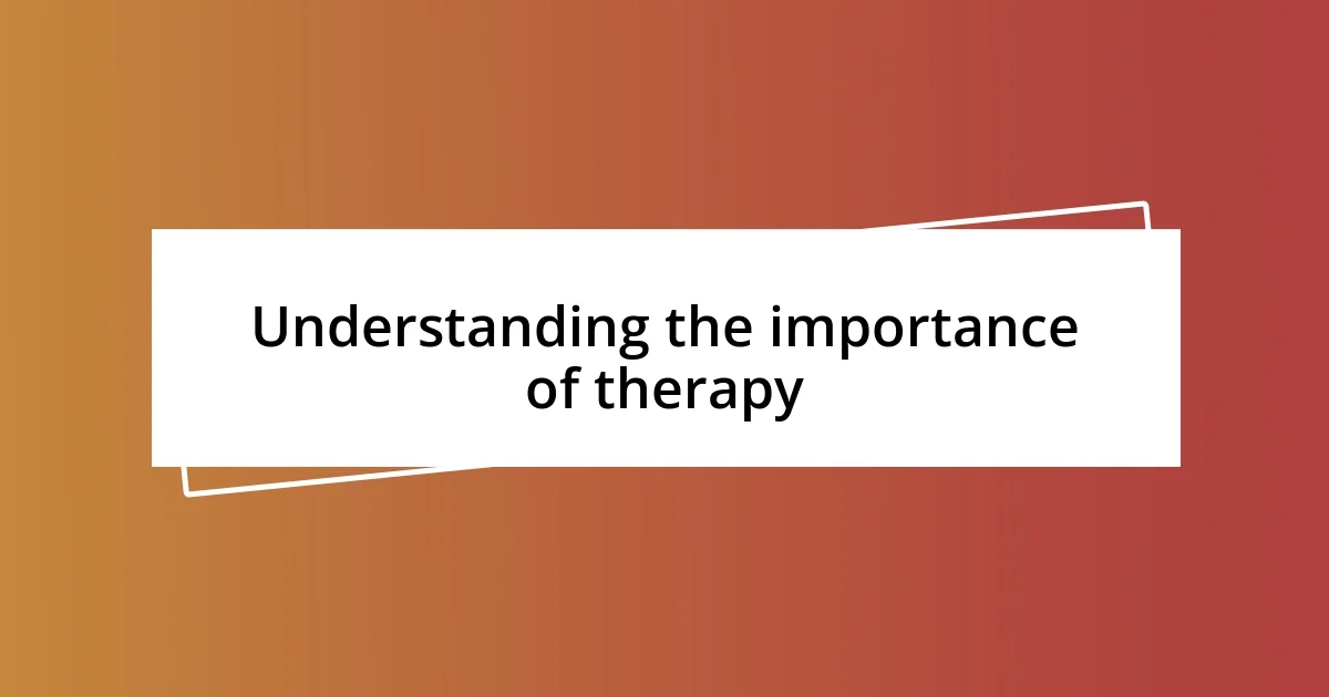 Understanding the importance of therapy