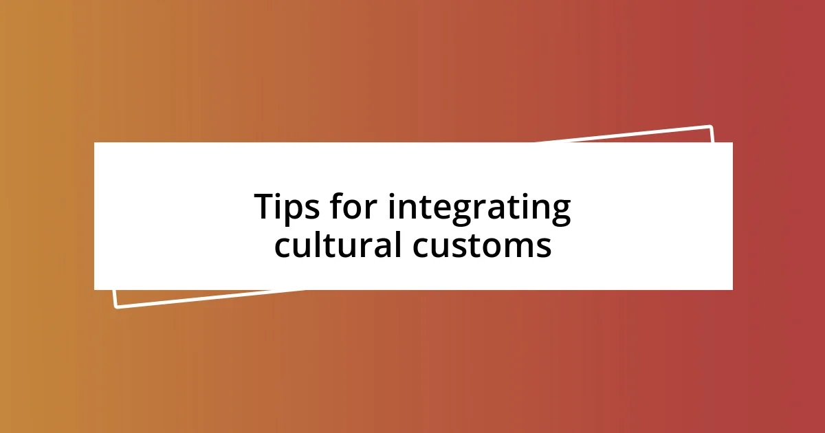 Tips for integrating cultural customs