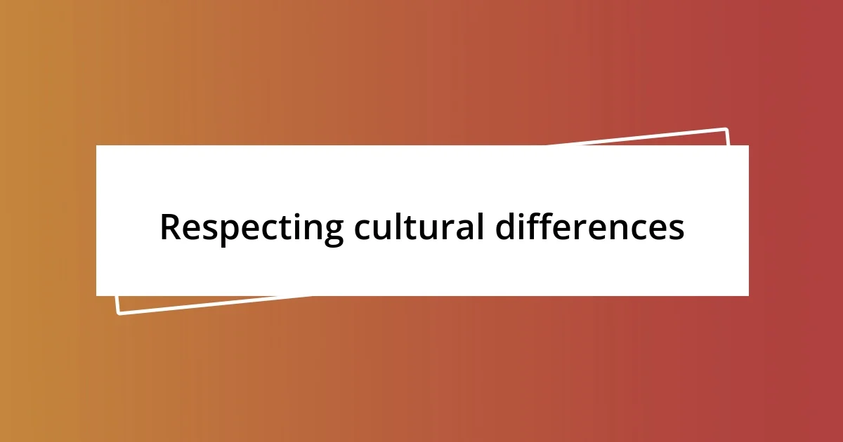 Respecting cultural differences