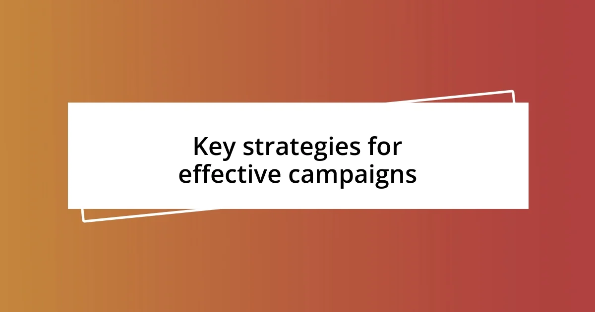 Key strategies for effective campaigns