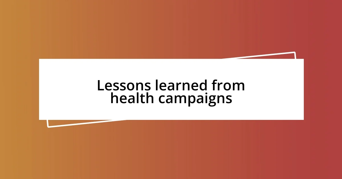 Lessons learned from health campaigns