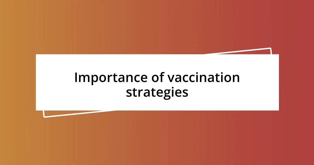 Importance of vaccination strategies