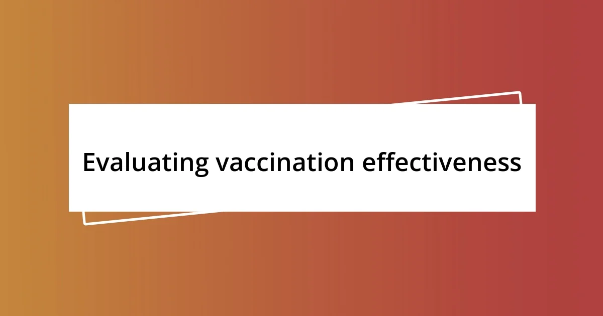 Evaluating vaccination effectiveness