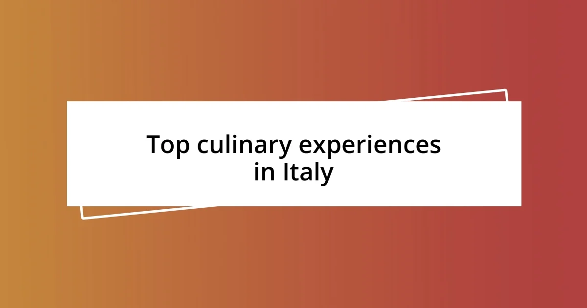 Top culinary experiences in Italy