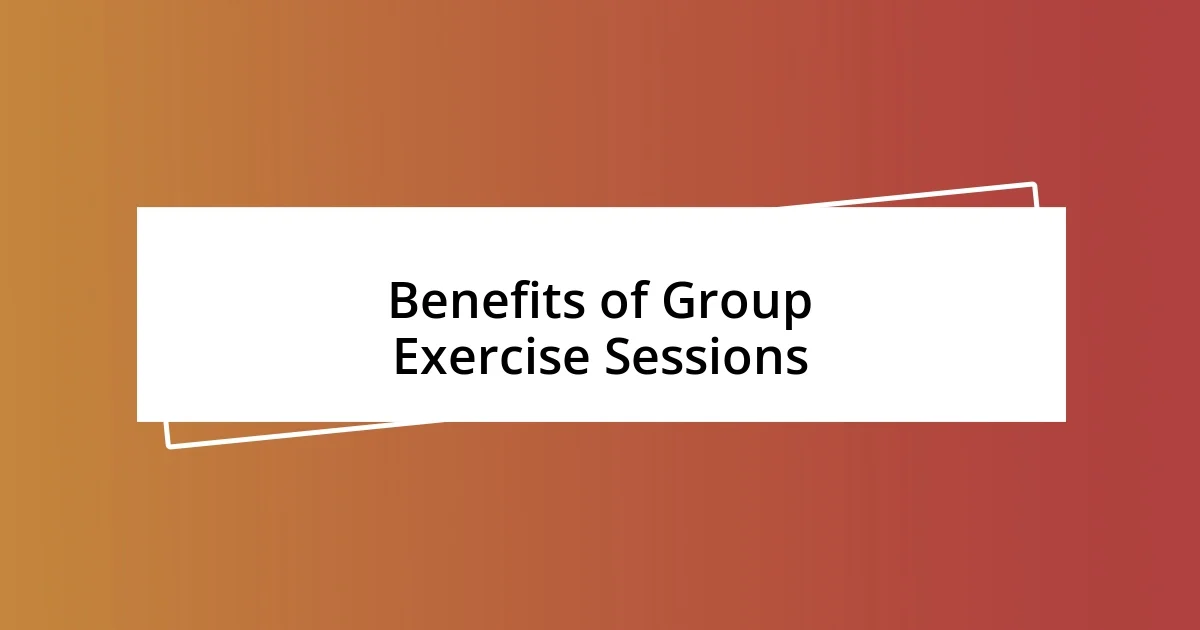 Benefits of Group Exercise Sessions