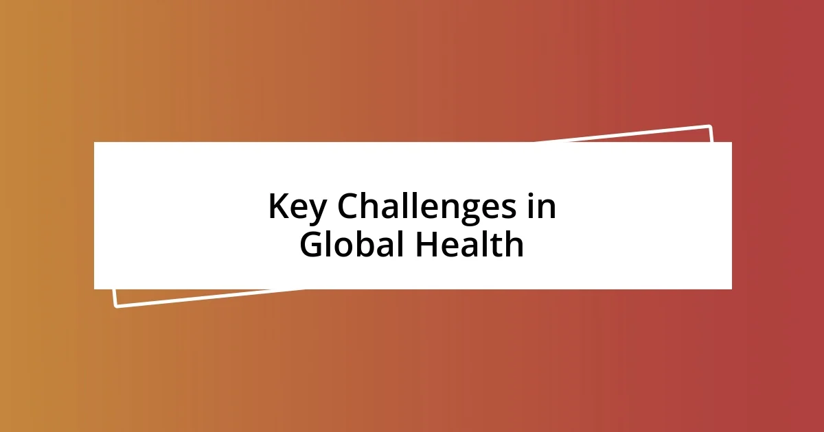 Key Challenges in Global Health