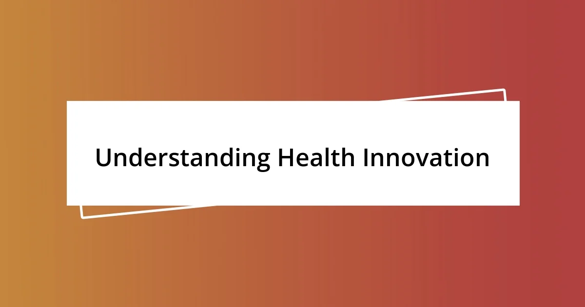 Understanding Health Innovation