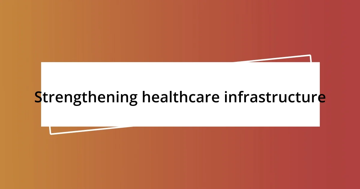 Strengthening healthcare infrastructure