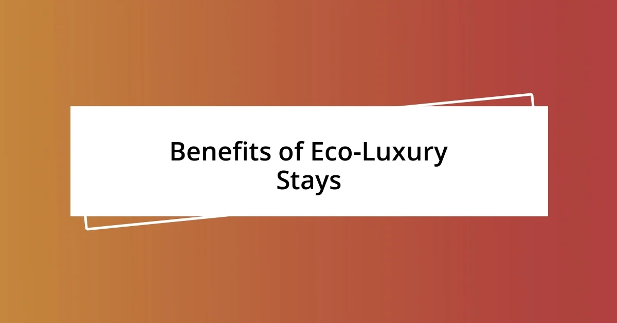 Benefits of Eco-Luxury Stays