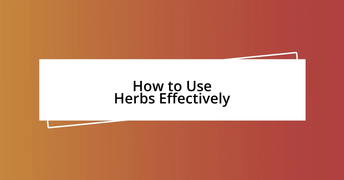 How to Use Herbs Effectively