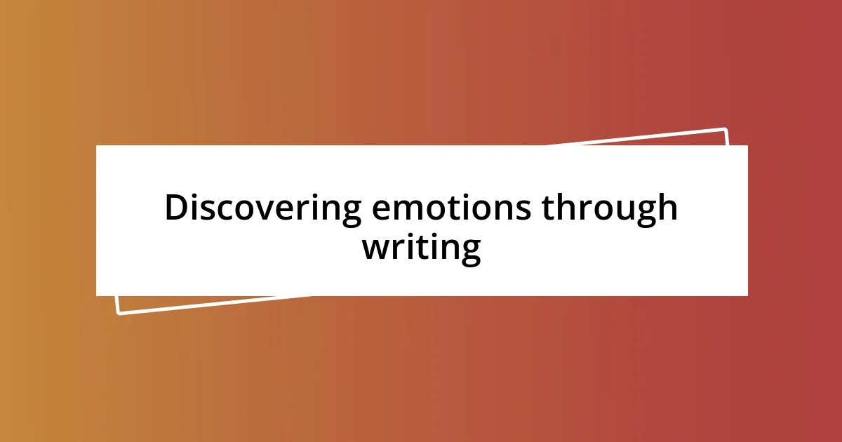 Discovering emotions through writing