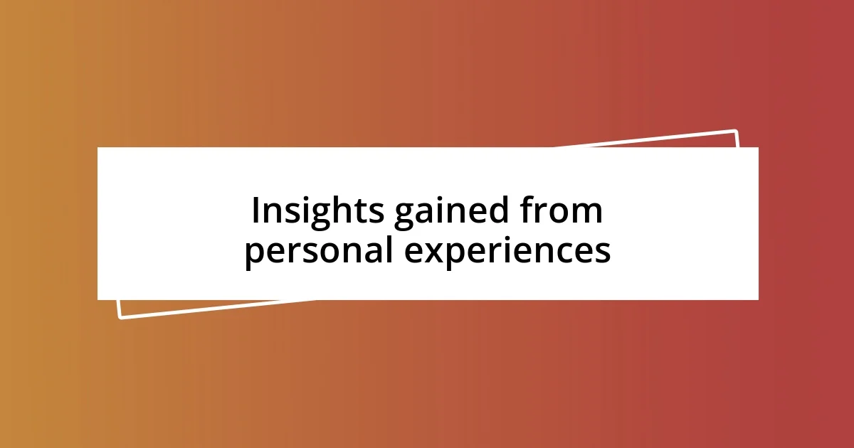 Insights gained from personal experiences