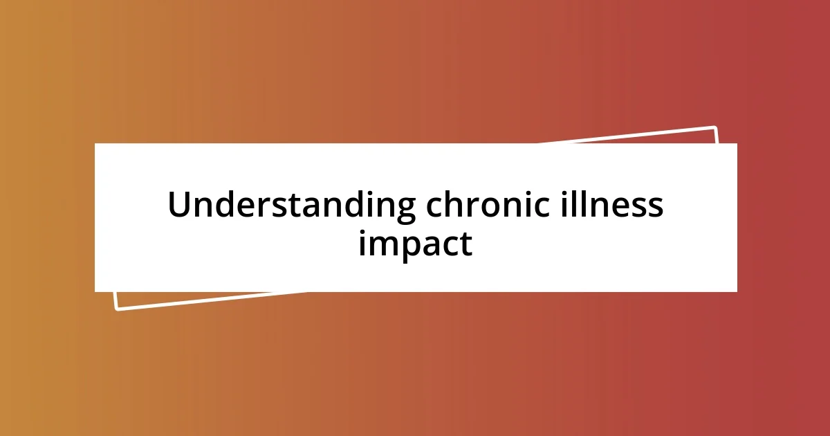 Understanding chronic illness impact