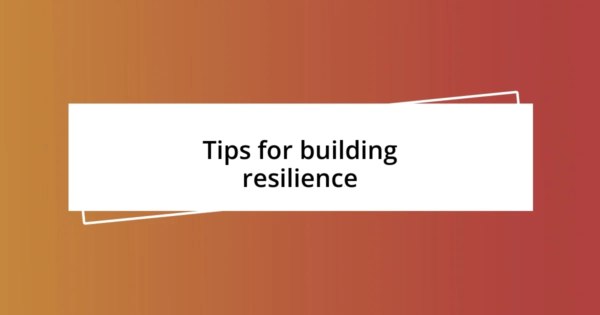 Tips for building resilience