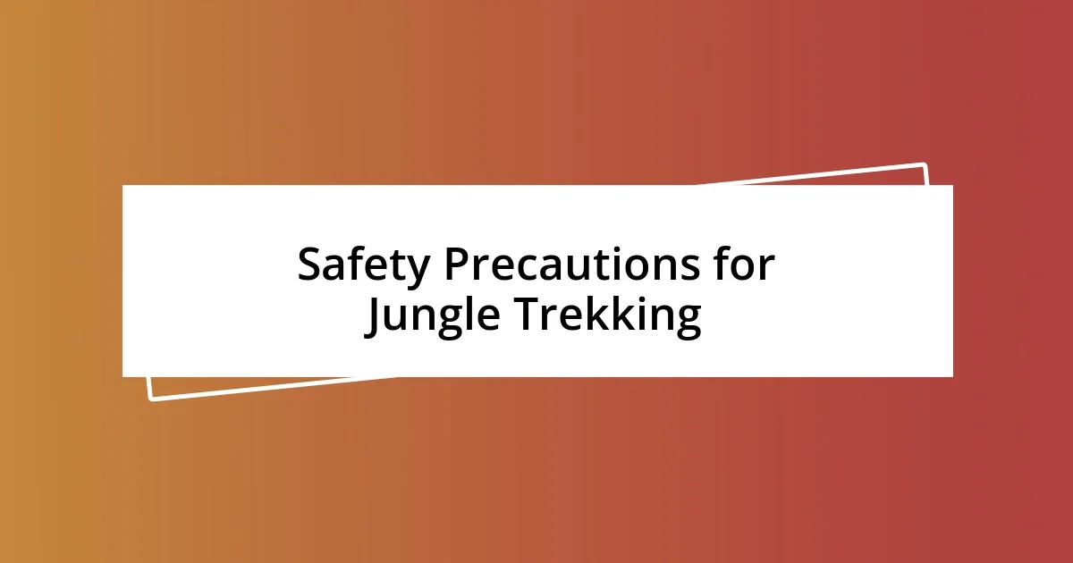 Safety Precautions for Jungle Trekking